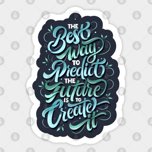 The Best Way To Predict The Future Is To Create It Sticker by Nynjamoves